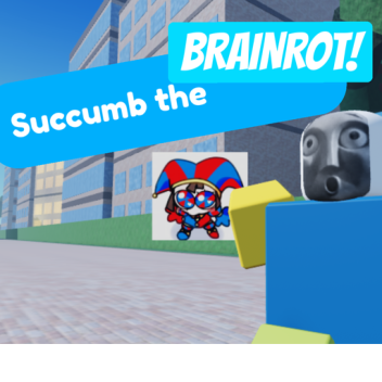 Succumb the BRAINROT