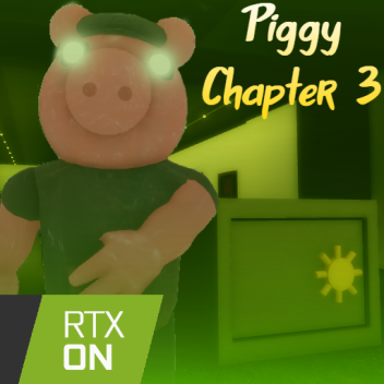 Piggy RTX (Chapter 3)