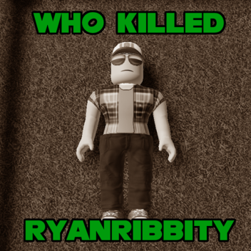 Who Killed RyanRibbity Obby