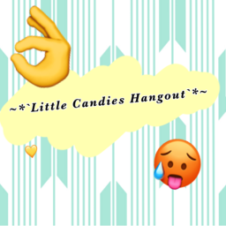 ~*`Little Candies Hangout`*~