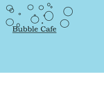 !Bubble Cafe!