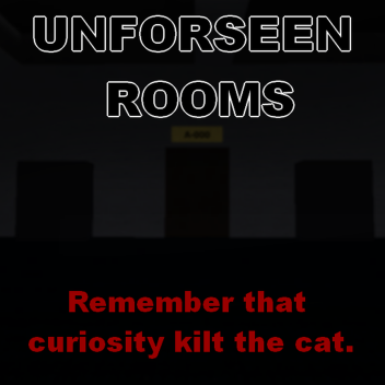 UNFORSEEN ROOMS