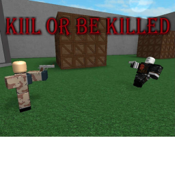 Kill or be Killed