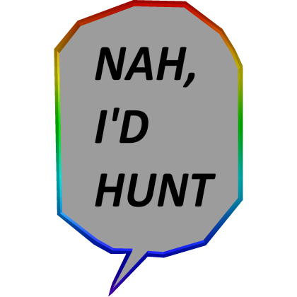 Rainbow Infinite Nah, I'd Hunt