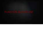 ~The Phantom Bloodline~