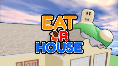 Eat ur House [NEW UPD 💥]