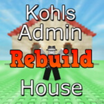 Kohls Admin House (NEW REMADE)