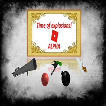 Time of explosions! [Alpha]