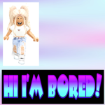 Hi I am bored so I'm making this