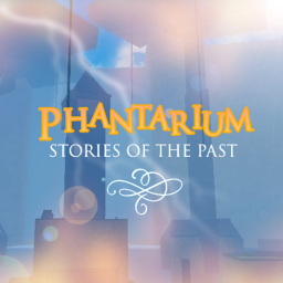 Phantarium: Stories of the Past