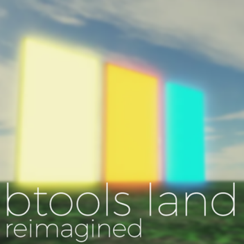 Btools Land: Reimagined 