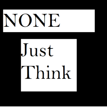 None: Just Think