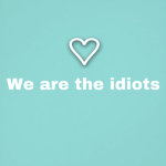 Were the Idiots