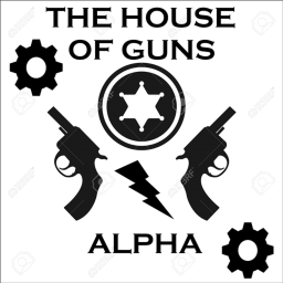 The House Of Guns [ALPHA]