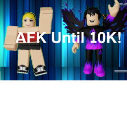 AFK until 10k
