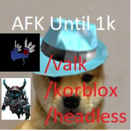 AFK Until I get donated 1k KORBLOX HEADLESS TRY ON