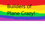 Builders of Plane Crazy!
