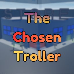 💣The Chosen Troller
