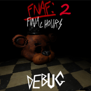 Five Nights at Freddy's: Final Hours 2 DEBUG BUILD