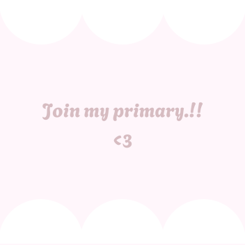 Join my primary.!!