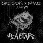 Cure Events X Impvled Present: Headtape
