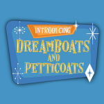 Dreamboats and Petticoats.