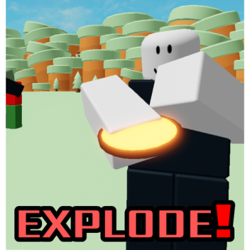 EXPLODE!