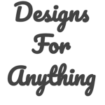 Designs For Anything
