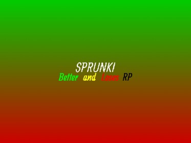 Sprunki Better and Loses RP (WIP)