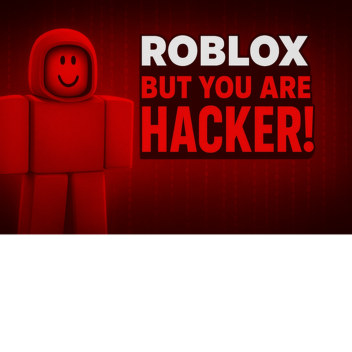 Roblox But You Are Hacker