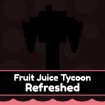 [🍐] Fruit Juice Tycoon: Refreshed