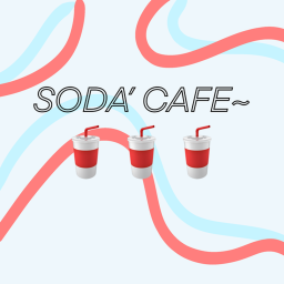 Soda' Cafe~!