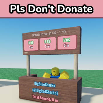 Pls Don't Donate