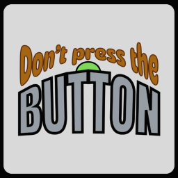 Don't press the button