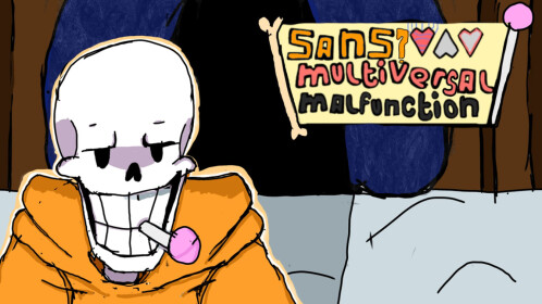 [🦴SANS!] Sans Multiversal Malfuction