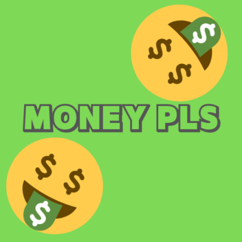 🤑 MONEY PLS  🤑
