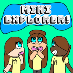 Mini Explorers :D
