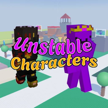 [Beta] Unstable Characthers [Codes!]