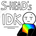 S-Head's IDK
