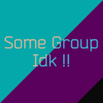 Some Group Idk!!
