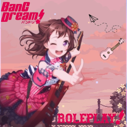 Bang Dream Roleplay! W.I.P