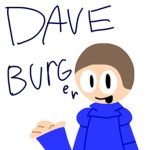 Dave Burger!