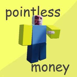 a pointless money printer game ! NEW MAP !