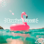 - Tropical Closet -