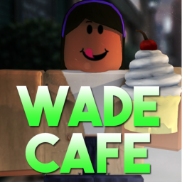 Wade Cafe [V1] BETA!