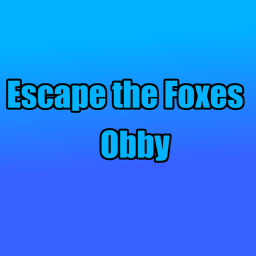 Escape the Foxes OBBY