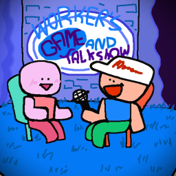 Worker's Game and Talk Show!