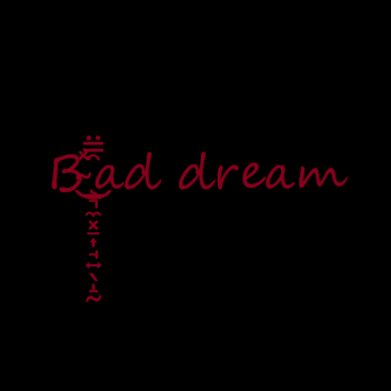 Bad Dream [HORROR]