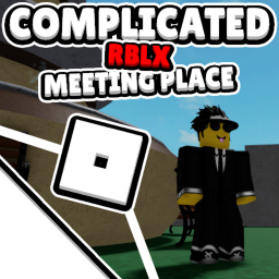 ComplicatedRBLX Meeting Place!