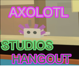 Axolotl Studios TM's Hangout